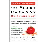 The Plant Paradox Quick and Easy: The 30-Day Plan to Lose Weight, Feel Great, and Live Lectin-Free