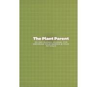 The Plant Parent: A 90-Day Guided Journal for Growing Your Garden & Your Patience