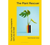 The Plant Rescuer: The book your houseplants want you to read