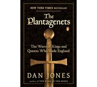 The Plantagenets: The Warrior Kings and Queens Who Made England