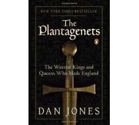 [The Plantagenets: The Warrior Kings and Queens Who Made England] [By: Jones, Dan] [March, 2014]