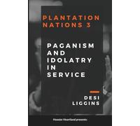 The Plantation Nations 3: Paganism and Idolatry in Service