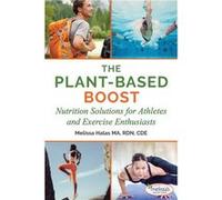 The PlantBased Boost Nutrition Solutions for Athletes and Fitness Enthusiasts - Melissa Halas - Super Kids Nutrition Inc. - Livre en Anglais Melissa HalasMelissa Halas (Auteur)