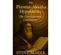 The Plasma-Akasha Hypothesis: The Consciousness Continuum