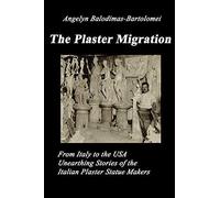 The Plaster Migration: From Italy To The Usa -- Unearthing Stories Of The Italian Plaster Statue Makers