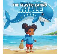 The Plastic-Eating Whale: An Eco-Adventure for Kids