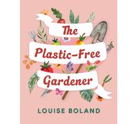 The Plastic-Free Gardener