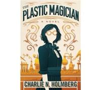 The Plastic Magician by Charlie N. Holmberg Inconnu (Auteur)
