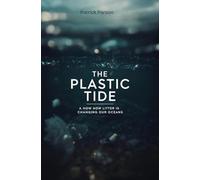The Plastic Tide: How litter is Changing Our Oceans