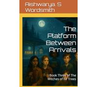 The Platform Between Arrivals: Book Three of The Witches of Fir Trees