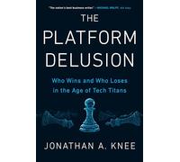 The Platform Delusion: Who Wins and Who Loses in the Age of Tech Titans