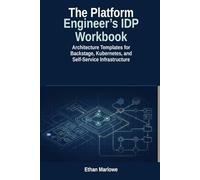 The Platform Engineer’s IDP Workbook: Architecture Templates for Backstage, Kubernetes, and Self-Service Infrastructure