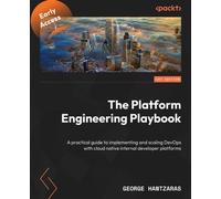 The Platform Engineering Playbook A practical guide to implementing and scaling DevOps with cloud native internal developer platforms - George Hantzaras - Packt Publishing - ebook (ePub) - Livre