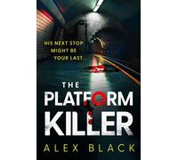 The Platform Killer The CHILLING new serial killer thriller you won't be able to stop thinking about - Alex Black - Simon & Schuster UK - ebook (ePub) - Livre