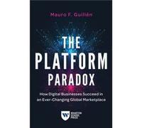 The Platform Paradox by Mauro F. Guillen Mauro F Guillen (Auteur)