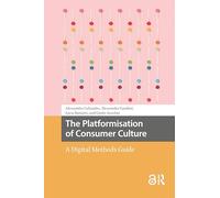 The Platformisation of Consumer Culture: A Digital Methods Guide