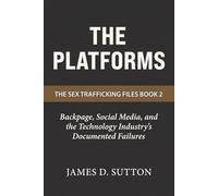 The Platforms: Backpage, Social Media, and the Technology Industry's Documented Failures
