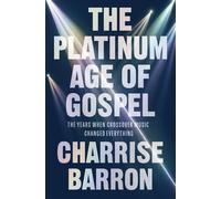 The Platinum Age of Gospel The Years When Crossover Music Changed Everything - Charrise Barron - Harvard University Press - ebook (ePub) - Livre