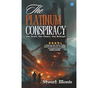 The Platinum Conspiracy: One Secret - One Chance - One Betrayal