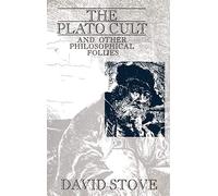 The Plato Cult and Other Philosophical Follies