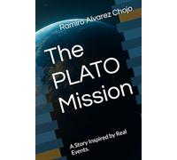 The Plato Mission: A Story Inspired by Real Events.