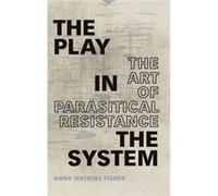 The Play in the System by Anna Watkins Fisher Anna Watkins Fisher (Auteur)