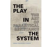 The Play in the System by Anna Watkins Fisher Anna Watkins Fisher (Auteur)