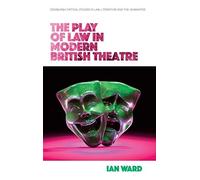 The Play Of Law In Modern British Theatre