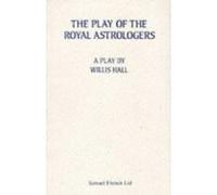 The Play of the Royal Astrologers (Acting Edition) Hall, Willis (Auteur)