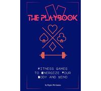The Playbook. Health fitness games for motivation to gain strength and endurance for increased fat loss.: Gamify your workouts to beat boredome. Turn ... games that improve workout consistency.