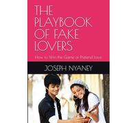 THE PLAYBOOK OF FAKE LOVERS: How to Win the Game of Pretend Love