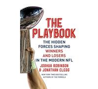The Playbook: The Hidden Forces Shaping Winners and Losers in the Modern NFL - An Insider Look at How the NFL's Best Teams Find Hidden Advantages