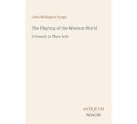 The Playboy of the Western World: A Comedy in Three Acts