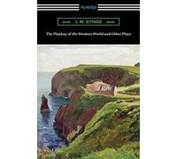 The Playboy of the Western World and Other Plays
