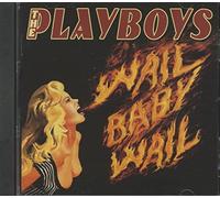 The Playboys - PLAYBOYS Wail Baby Wail (2009 album!)