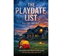 The Playdate List: A Gripping Psychological Thriller of Suburban Secrets and Dark Memories