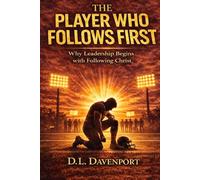 The Player Who Follows First: Why Leadership Begins With Following Christ