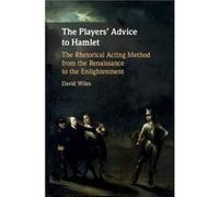 The Players Advice to Hamlet by David University of Exeter Wiles David University of Exeter Wiles (Auteur)