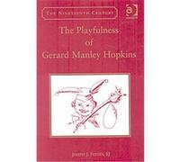 The Playfulness of Gerard Manley Hopkins, Nineteenth Century Series Joseph J. Feeney (Auteur)