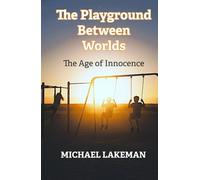The Playground Between Worlds: The Age of Innocence