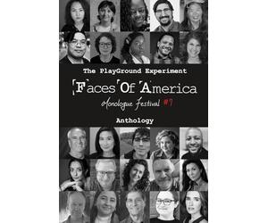 The PlayGround Experiment Faces of America Monologue Festival #7 Anthology