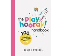 The playHOORAY Handbook : 100 Fun Activities for Busy Parents and Little Kids W