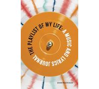 The Playlist of My Life: A Music and Lyrics Journal