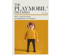 THE PLAYMOBIL® DILEMMA: Why it is great for playing but disappointing as an investment.