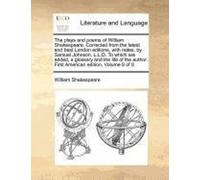 The Plays And Poems Of William Shakespeare. Corrected From The Latest And Best London Editions, With Notes, By Samuel Johnson, L.L.D. To Which Are ... First American Edition. Volume 8 Of 8