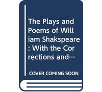 The Plays and Poems of William Shakspeare: With the Corrections and Illustrations of Various Commentators V. 15