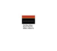 The Plays Of Jean Baptiste Poquelin Moliere, Volume Vi