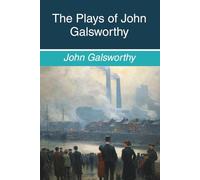 The Plays of John Galsworthy: Series 1-6 (Annotated)