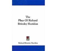 The Plays of Richard Brinsley Sheridan Richard Brinsley Sheridan (Auteur)