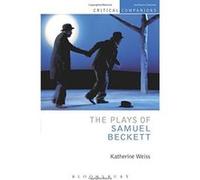 The Plays of Samuel Beckett (Critical Companions) Weiss, Katherine (Auteur)